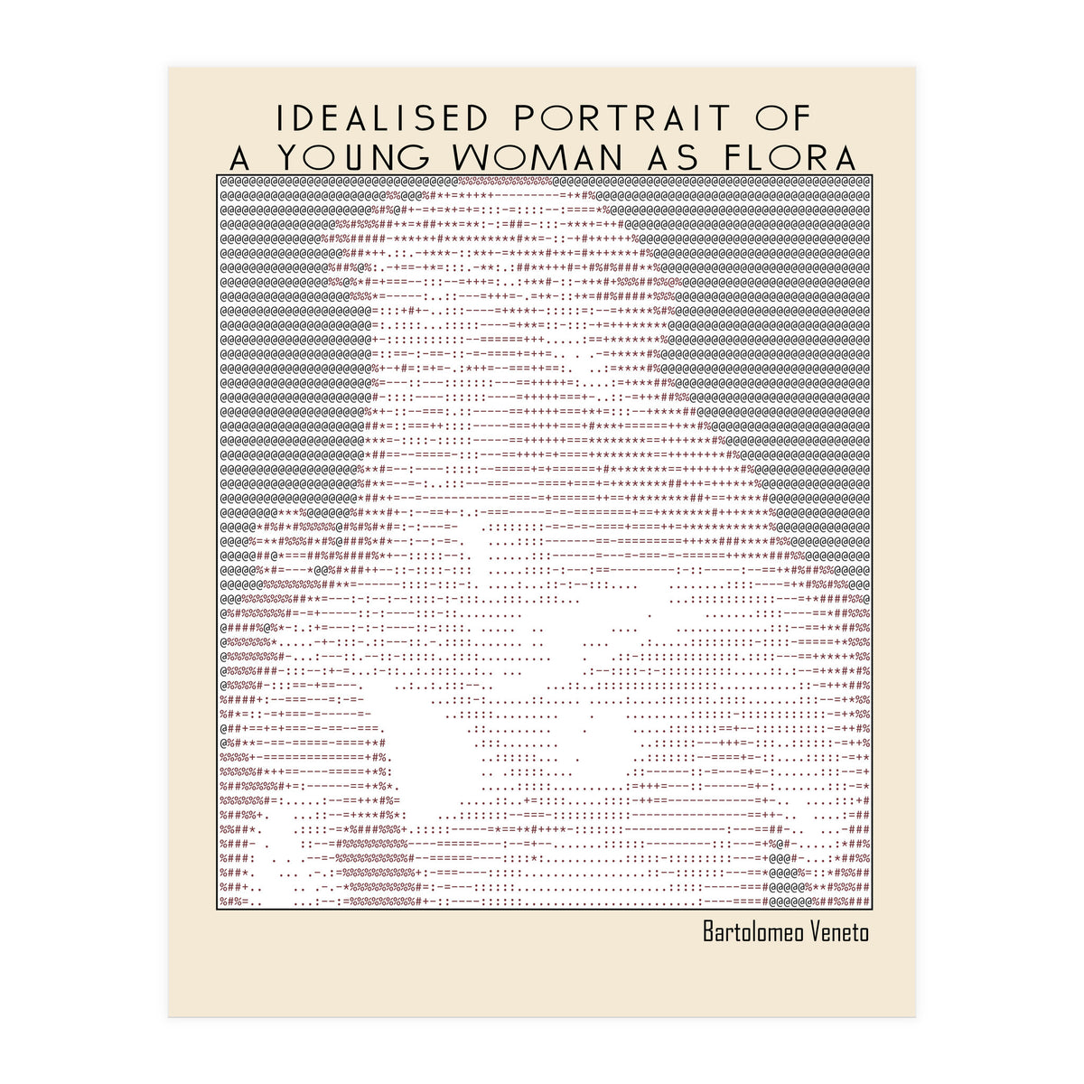 Idealised Portrait of a Young Woman as Flora – Bartolomeo Veneto (ascii art)  (Print Only)