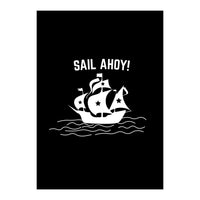 Sail Ahoy  sailing ship  (Print Only)