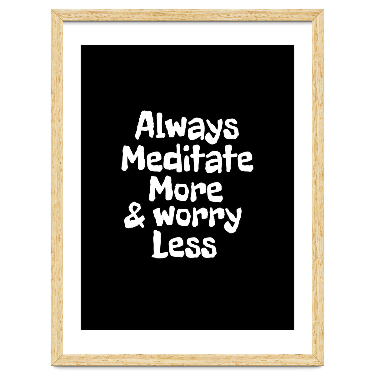 Always meditate more and worry less