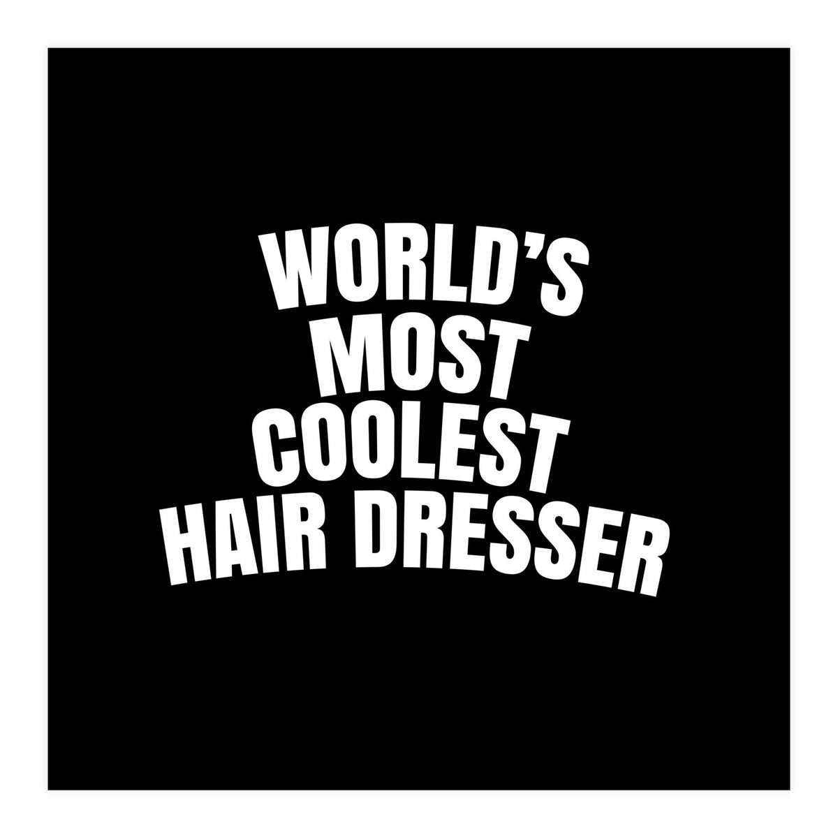 World's most coolest hair dresser (Print Only)