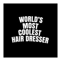World's most coolest hair dresser (Print Only)