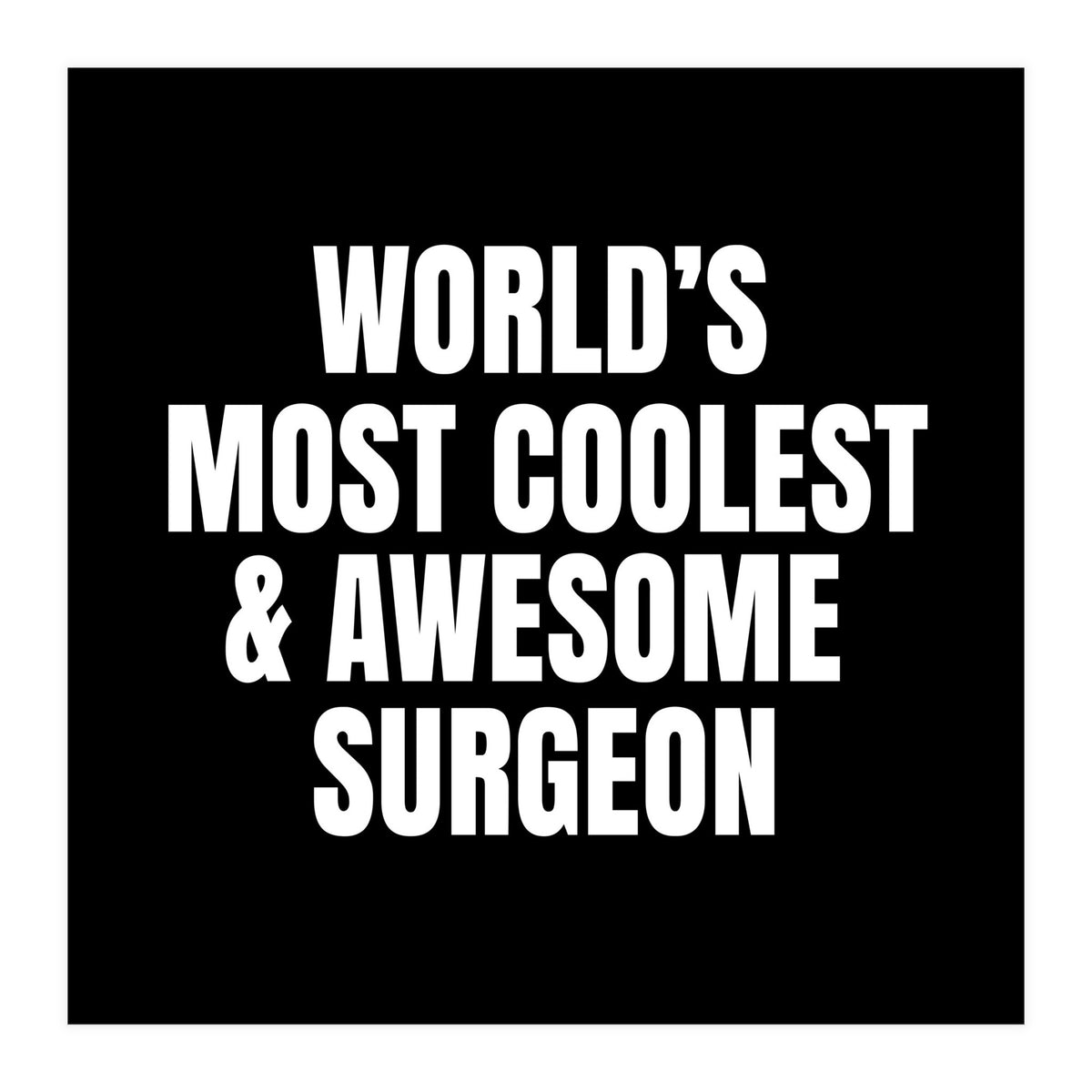 World's most coolest and awesome surgeon (Print Only)