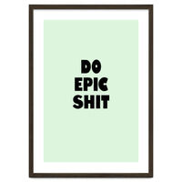 Do Epic Shit, Motivational Quote Poster, Bold Typography Print for Office Decor