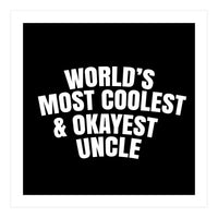 World's most coolest and okayest uncle (Print Only)
