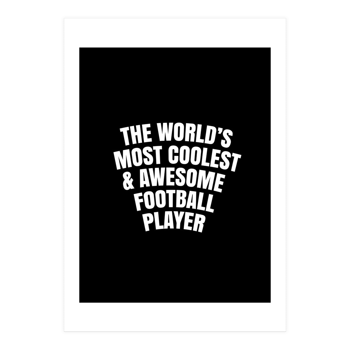 World's most coolest and awesome football Player (Print Only)