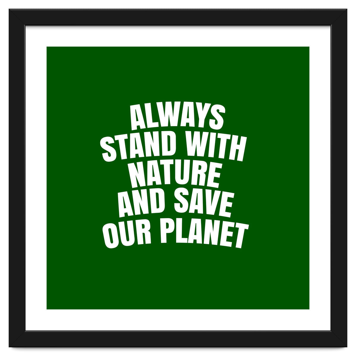 Always Stand With Nature And Save our planet