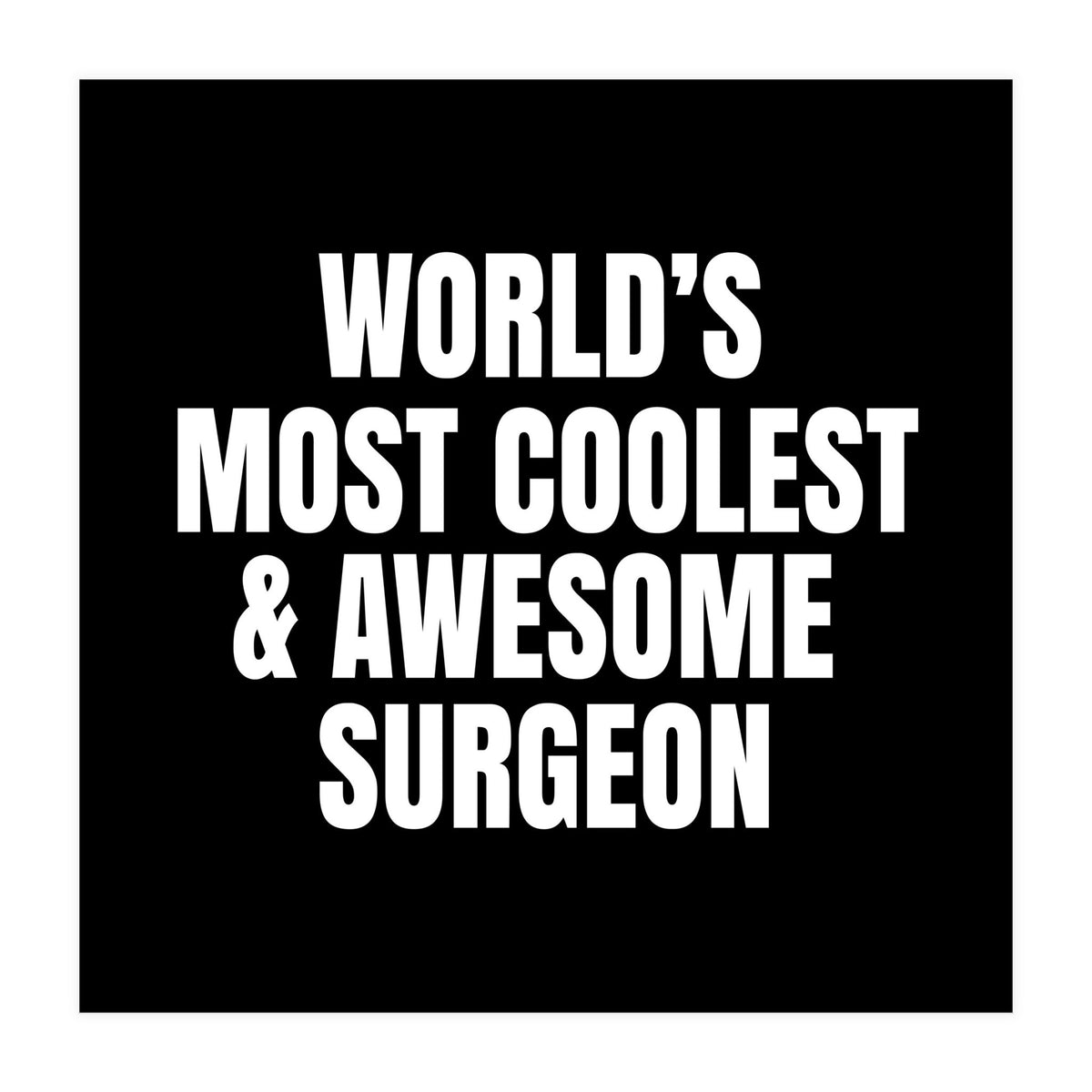 World's most coolest and awesome surgeon (Print Only)