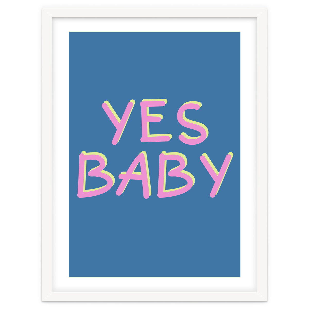 Yes Baby Text Art, Feminist, Feminism