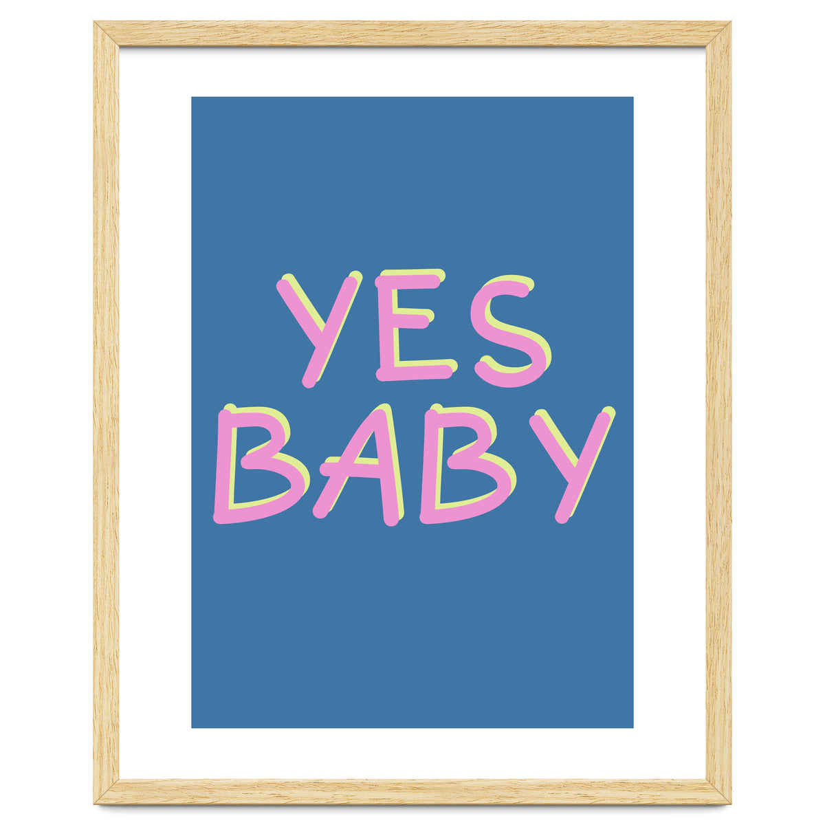 Yes Baby Text Art, Feminist, Feminism
