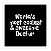 World's  most coolest and awesome doctor (Print Only)