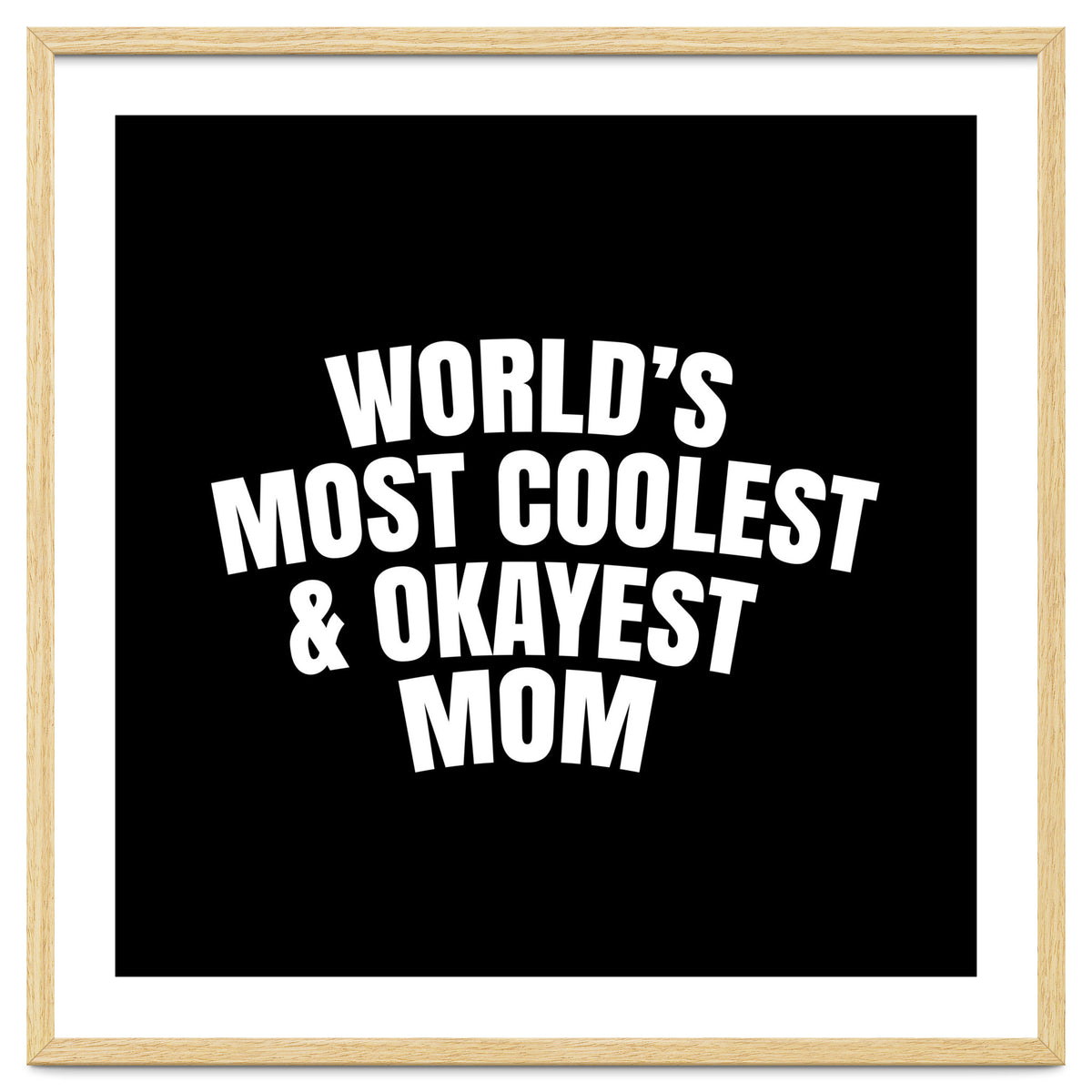 World's most coolest and okayest mom