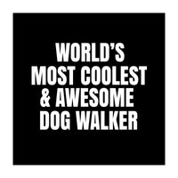 World's most coolest and awesome dog walker (Print Only)