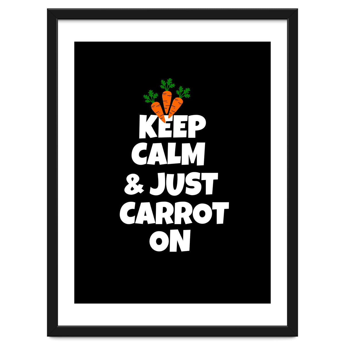 Just keep calm and carrot on