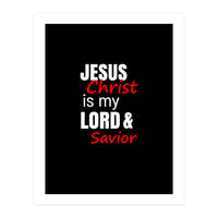 Jesus is my Lord and Savior  (Print Only)