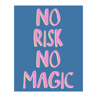 No Risk No Magic, No Risk No Story (Print Only)