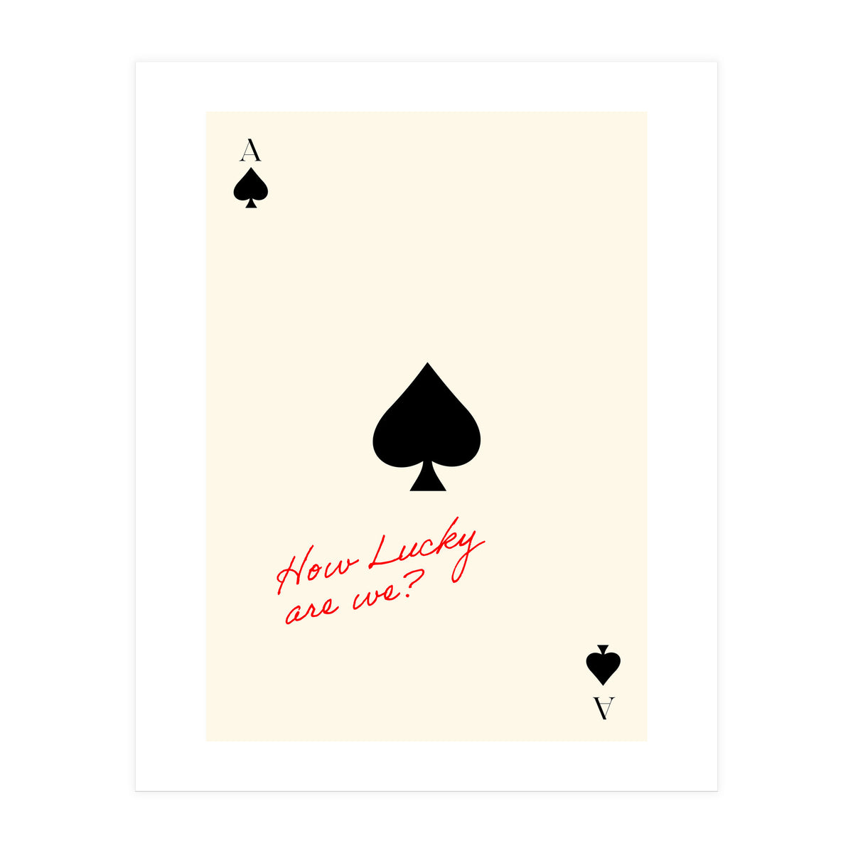 Ace of Spades Luck Quote Print, How Lucky Are We Motivational Wall Art (Print Only)