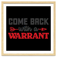 Come Back With A Warrant