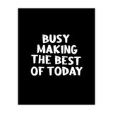 Busy making the best of today (Print Only) thumbnail