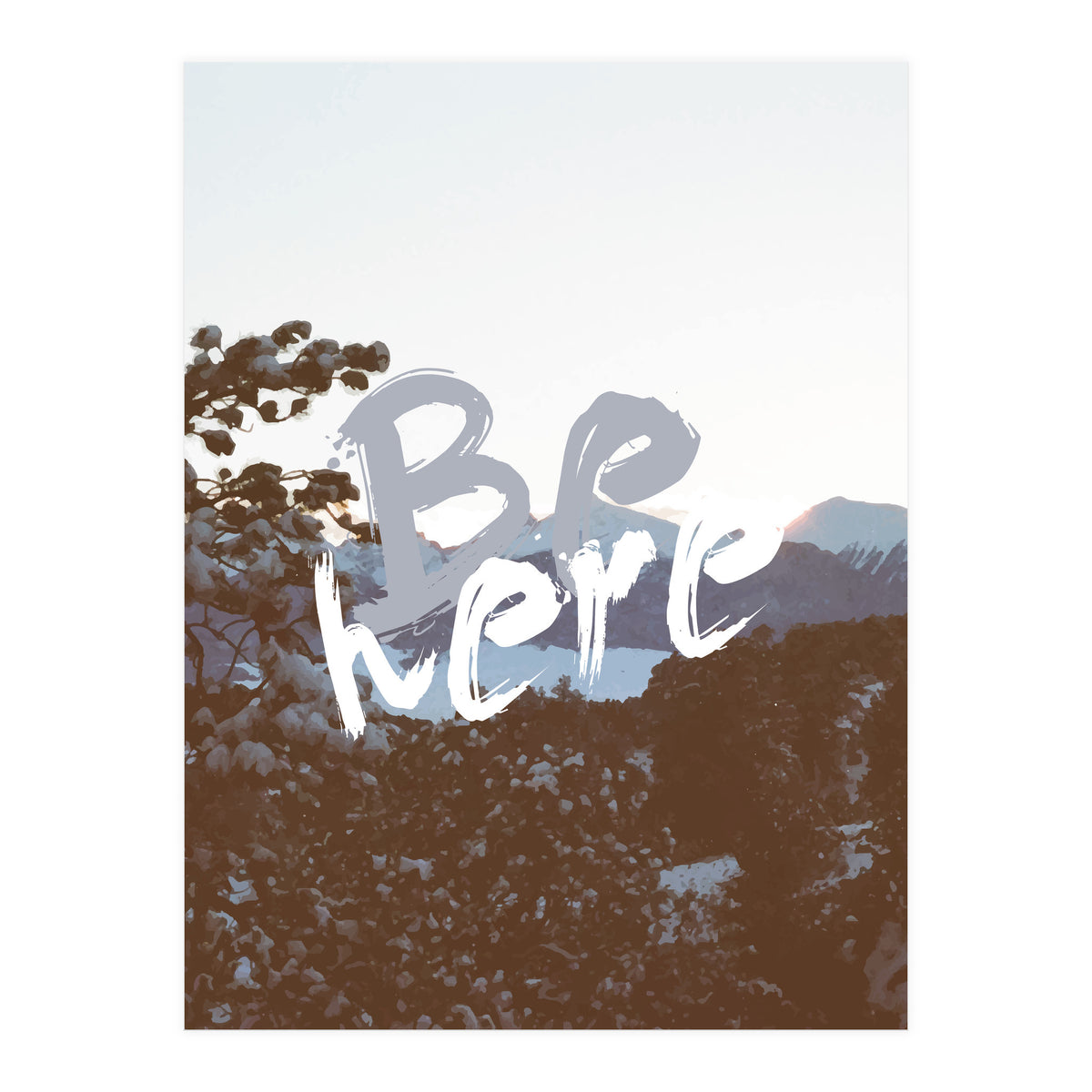 Be Here (Print Only)