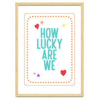 How Lucky Are We, Cute Positive Quote Print for Kids Room Decor