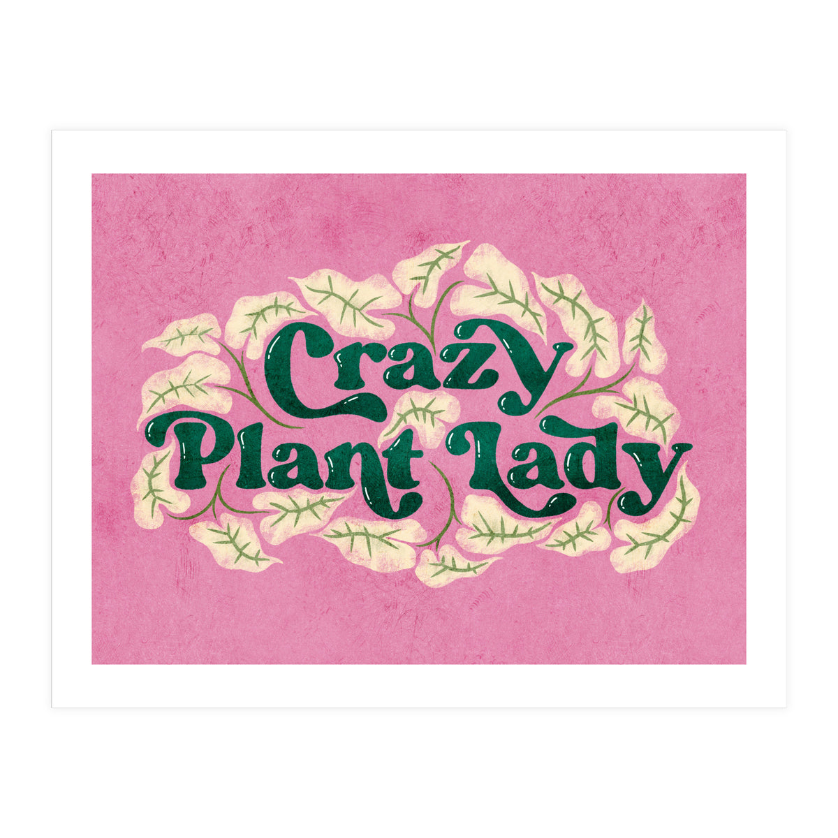 Crazy Plant Lady (Print Only)