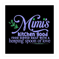 Mimis Kitchen Good Food Served Daily With A Heaping Spoon Of Love  (Print Only)