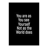 You are as you see yourself. Not as the world does. (Print Only) thumbnail