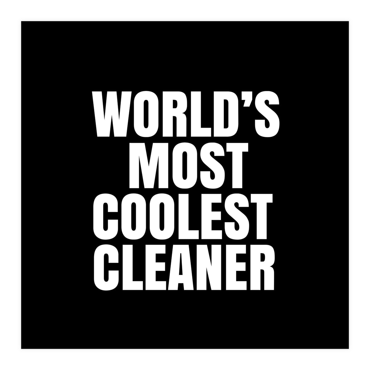 World's most coolest cleaner (Print Only)