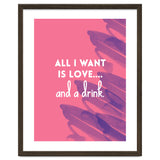 All I Want Is Love....and A Drink thumbnail