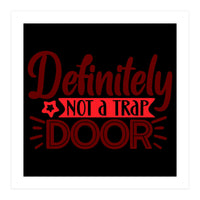 Definitely Not A Trap Door  (Print Only)