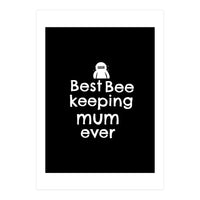 Best bee keeping mum ever (Print Only)