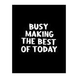 Busy making the best of today (Print Only) thumbnail