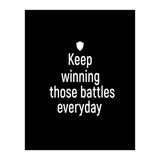 Keep winning those battles everyday  (Print Only) thumbnail