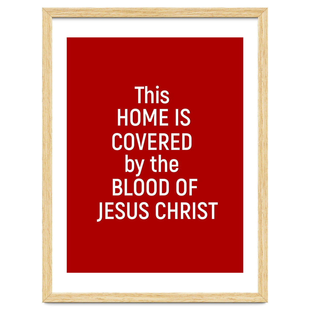 This Home is Covered By The Blood Of Jesus