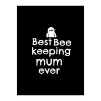 Best bee keeping mum ever (Print Only)