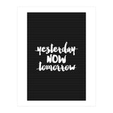 Yesterday Now Tomorrow, Motivational Black and White Typography Print for Modern Wall Decor (Print Only) thumbnail