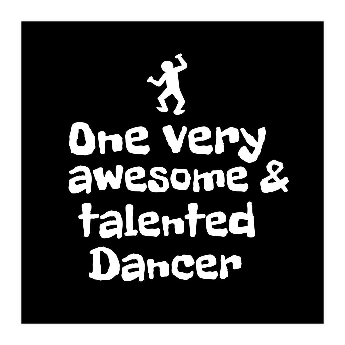 One very awesome and talented dancer (Print Only)