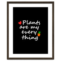 Plants are my everything