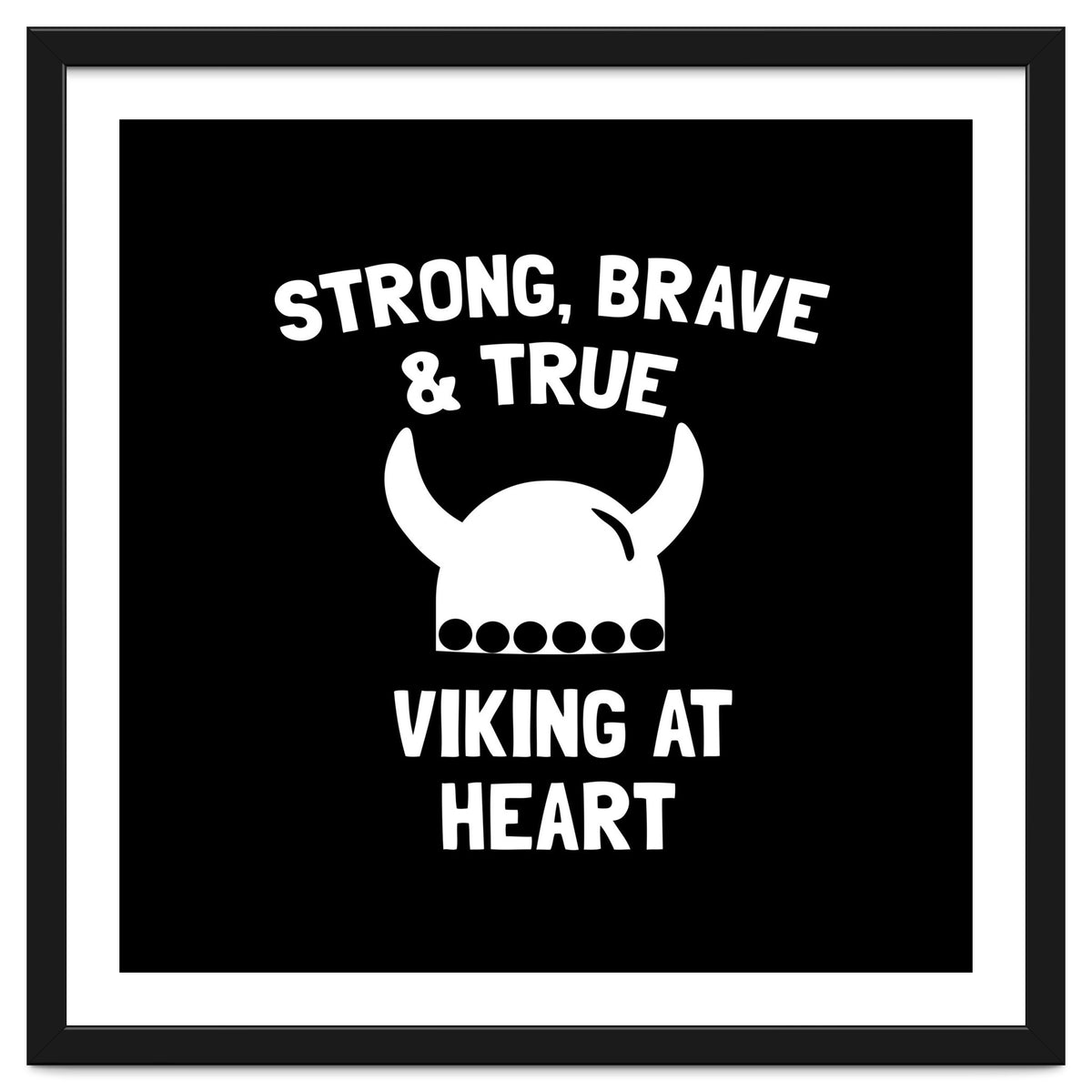 Strong, Brave and True Viking at Heart