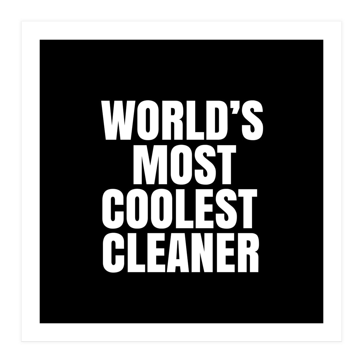 World's most coolest cleaner (Print Only)