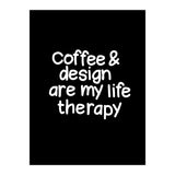 Coffee and design are my life therapy (Print Only) thumbnail