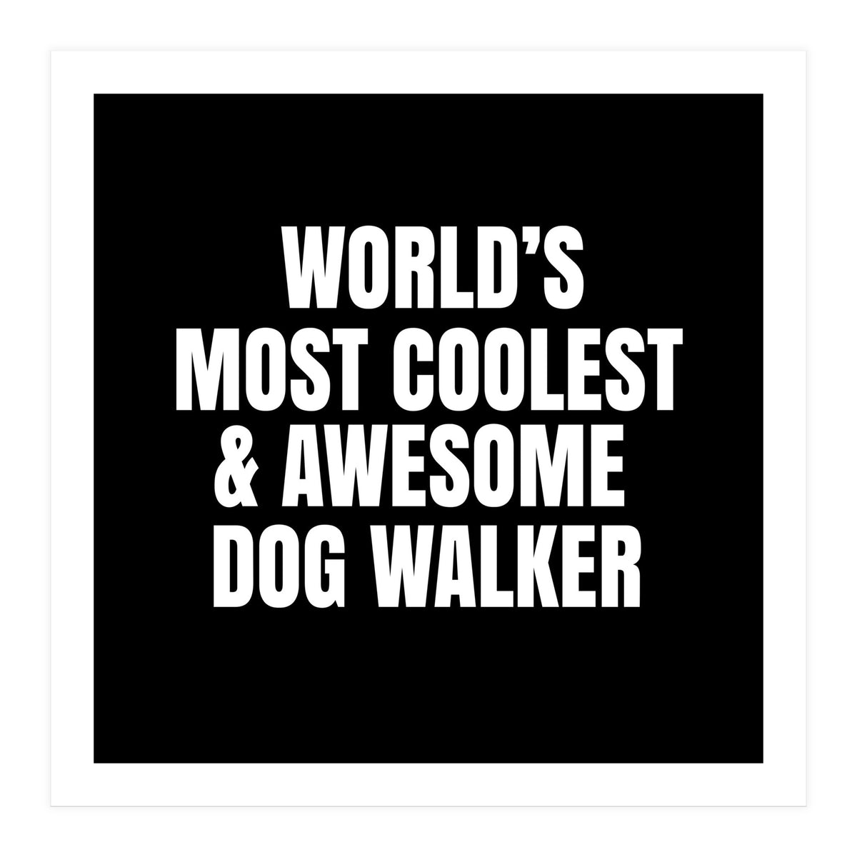 World's most coolest and awesome dog walker (Print Only)