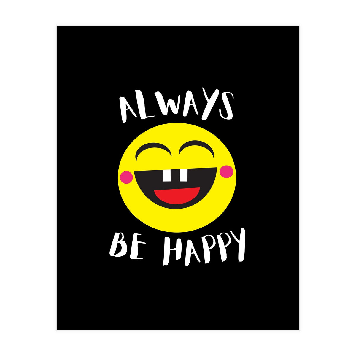 Always Be Happy (Print Only)