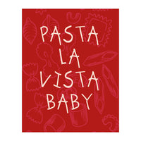 Pasta La Vista Baby, Funny Red Kitchen Quote Poster for Playful Cooking Decor (Print Only)