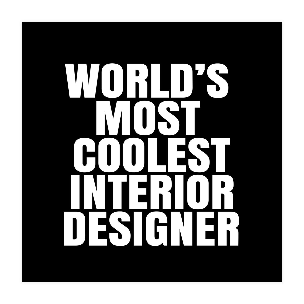 world's most coolest interior designer (Print Only)
