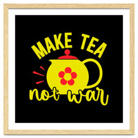 Make Tea Not War