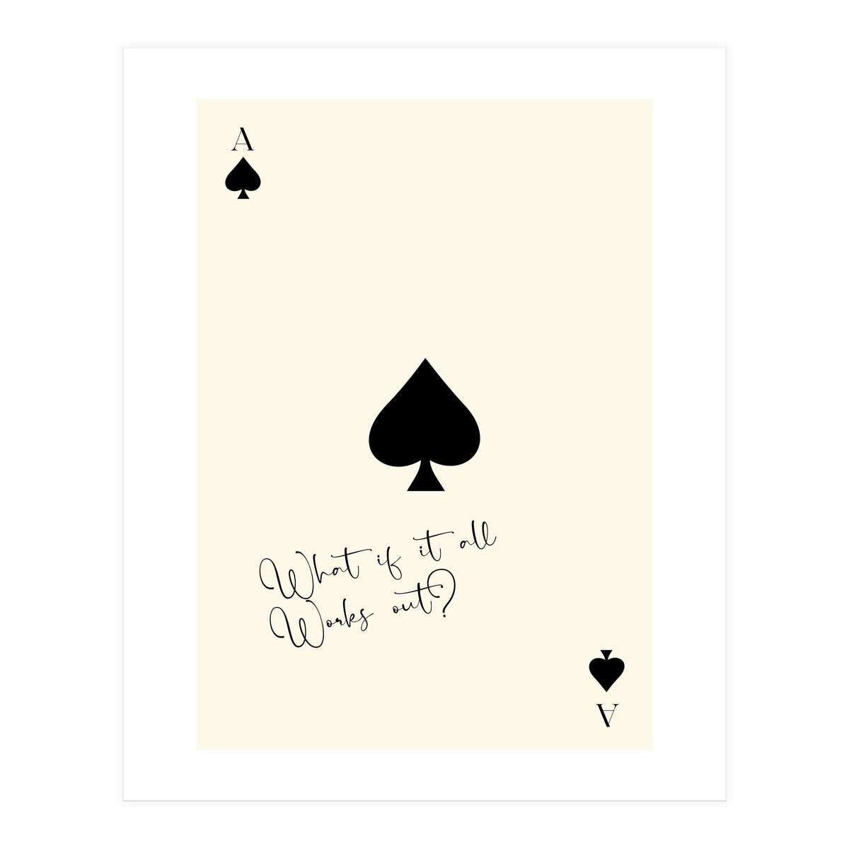 Ace of Spades Motivational Card Print, What If It All Works Out Poster (Print Only)