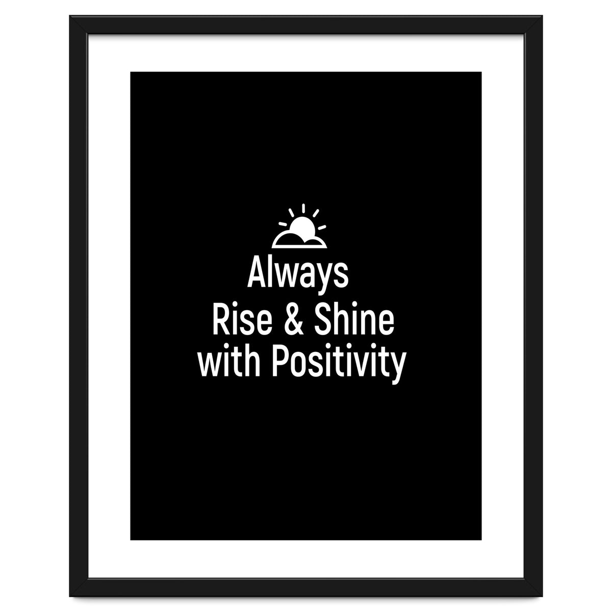 Always rise and shine with positivity