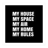 My House. My Space. My Air. My Home. My Rules. (Print Only) thumbnail