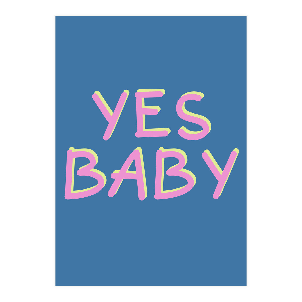 Yes Baby Text Art, Feminist, Feminism  (Print Only)